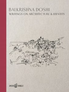 Publication 2019 Balkrishna Doshi: Writings on Architecture & Identity by Vera Simone Bader