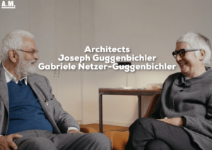 Interview with architects Joseph Guggenbichler and Gabriele Netzer-Guggenbichler