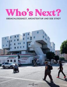 Publikation 2021 Who's Next? – Obdachlosigkeit, Architektur und die Stadt von Andres Lepik und Daniel Talesnik
